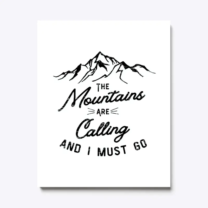 The Mountains are Calling and I Must Go